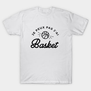 Je peux pas j'ai basket T-Shirt